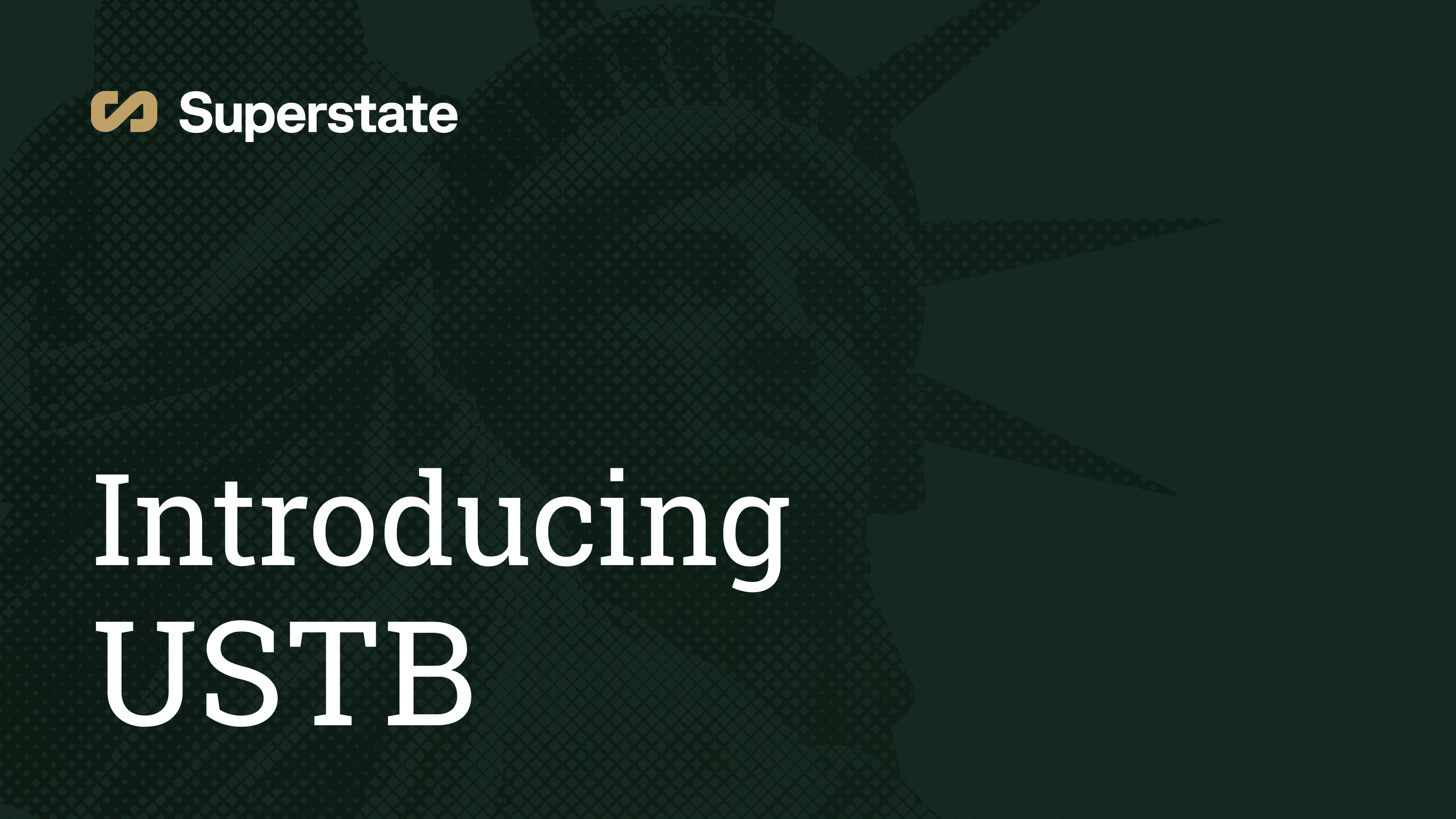 Introducing the Superstate Short Duration U.S. Government Securities Fund (USTB)