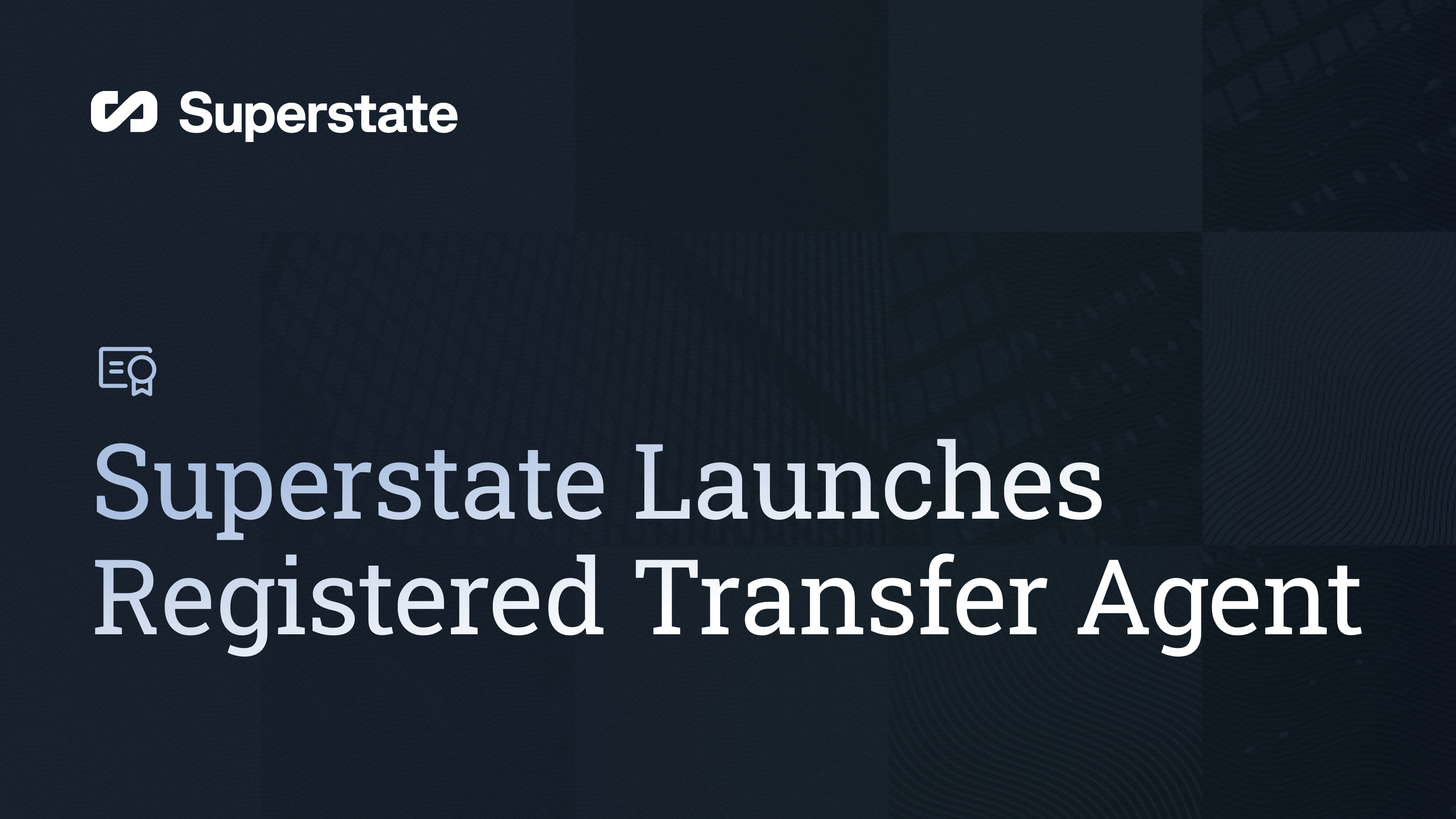 Superstate Launches Registered Transfer Agent